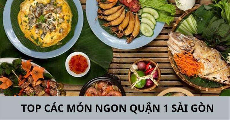 14+ quán ăn ngon Quận 1 được SĂN LÙNG nhiều nhất Sài Gòn và địa chỉ