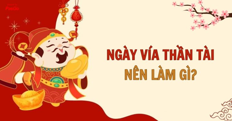 [2025] Ngày vía Thần Tài nên làm gì để rước TIỀN VÀO như nước?