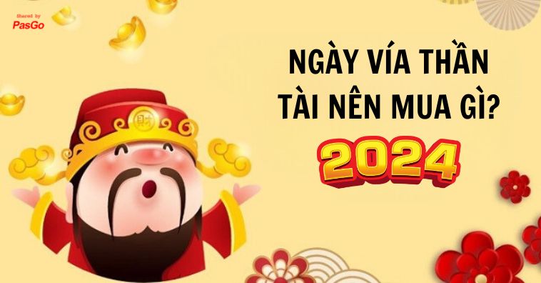 [2025] Ngày vía Thần Tài nên mua gì để MAY MẮN cả năm, TÀI LỘC đầy nhà