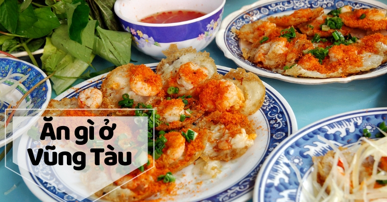 7 Món ngon nhất trả lời cho câu hỏi ăn gì ở Vũng Tàu của bạn