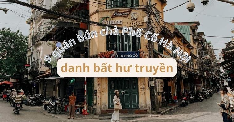 9 quán bún chả Phố Cổ Hà Nội ngon DANH BẤT HƯ TRUYỀN cho khách du lịch