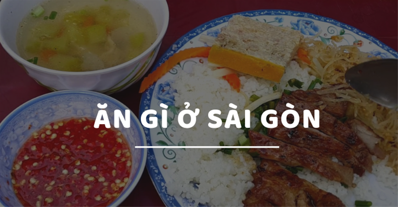 Ăn gì ở Sài Gòn ngon, rẻ? TOP 20 nổi tiếng này là câu trả lời. 