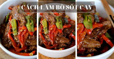 Bật mí cách làm thịt bò sốt cay đậm đà ấm lòng ngày mưa