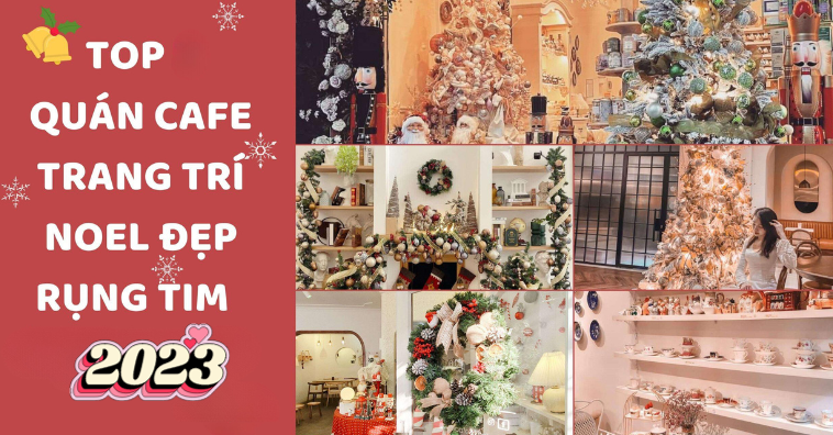 Các quán cafe trang trí Noel ĐẸP RỤNG TIM check-in sống ảo HOT nhất 2025
