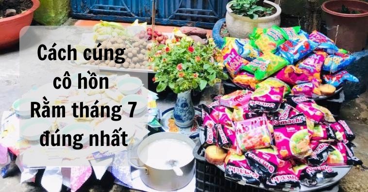 Cách cúng cô hồn Rằm Tháng 7 đúng nhất 2025 tránh vong hồn nhập vào người