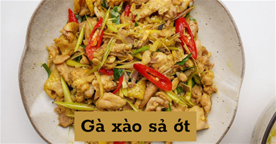 Cách làm gà xào sả ớt đơn giản mà rất ngon ai cũng làm được