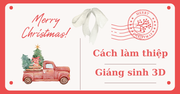 Cách làm THIỆP Giáng sinh 3D đơn giản, độc đáo cho mùa Noel 2025