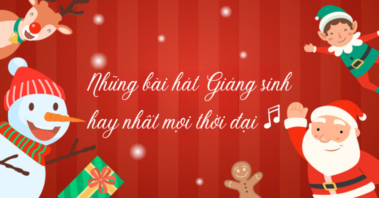 [Cập nhật 2025] TOP 17 bài hát Giáng sinh BẤT HỦ, hay nhất mọi thời đại 
