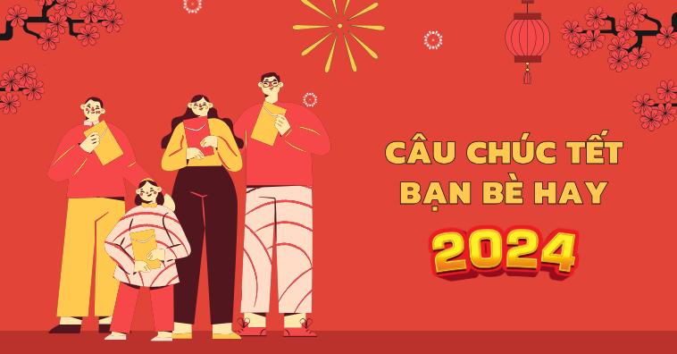 Câu chúc Tết bạn bè CHÂN THÀNH NHẤT khiến tình bạn mãi mận, mãi keo
