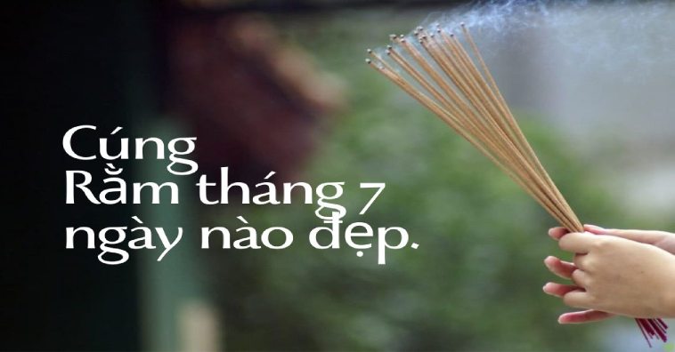 Cúng Rằm tháng 7 năm 2026 ngày nào đẹp để làm lễ, nên tránh ngày xấu nào?