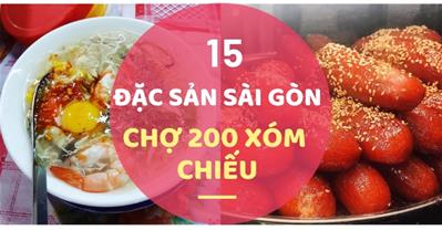 Đây là 15 món ăn đặc sản Sài Gòn ở chợ Xóm Chiếu nổi tiếng Quận 4