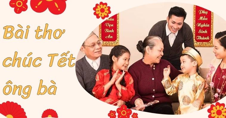 [Độc nhất] Bài thơ chúc Tết ông bà hay chúc ông bà sống lâu trăm tuổi
