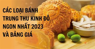 Giá bánh 7 loại bánh trung thu Kinh Đô 2023 NGON NHẤT nên mua