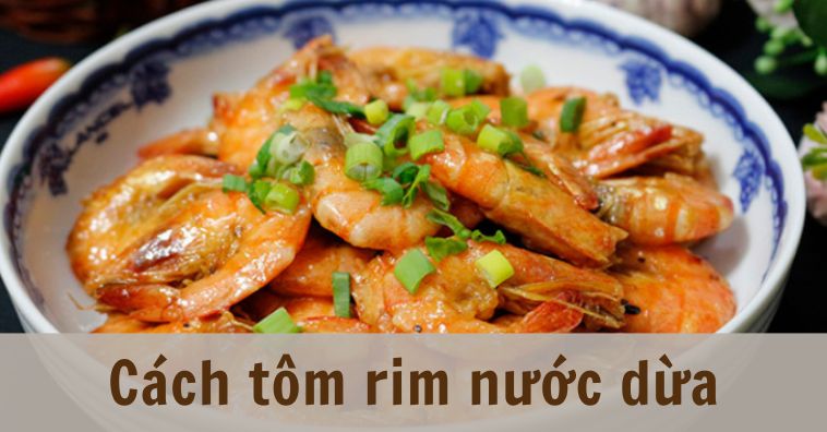 Học cách làm tôm rim nước dừa THƠM NGON cực hao cơm ĐƠN GIẢN nhất 2026