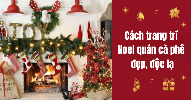 [HOT 2025] Cách trang trí Noel quán cà phê đẹp lung linh cực HÚT KHÁCH

