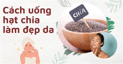 Hạt chia có hiệu quả trong việc làm đẹp da không?
