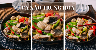 Khám phá cách làm món cá xào Trung Hoa mới lạ đổi bữa cho cả nhà