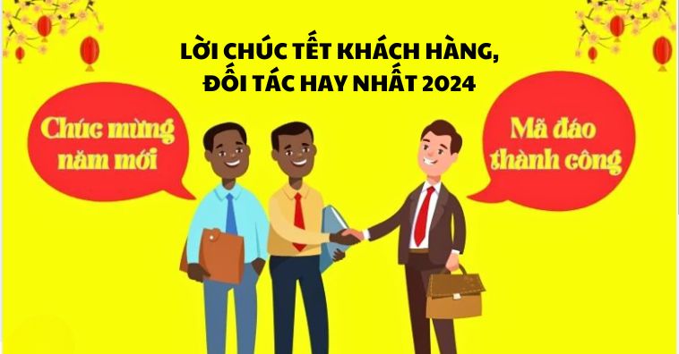 Lời chúc Tết khách hàng, đối tác chân thành giúp TĂNG UY TÍN hay nhất 2026