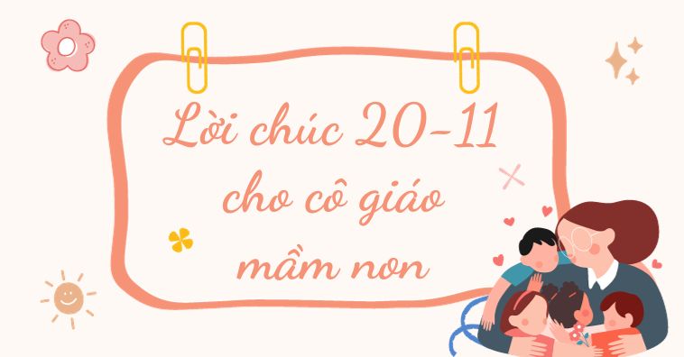 [Mới 2025] Lời chúc 20/11 cho cô giáo MẦM NON ngắn gọn, ĐÁNG YÊU, ý nghĩa