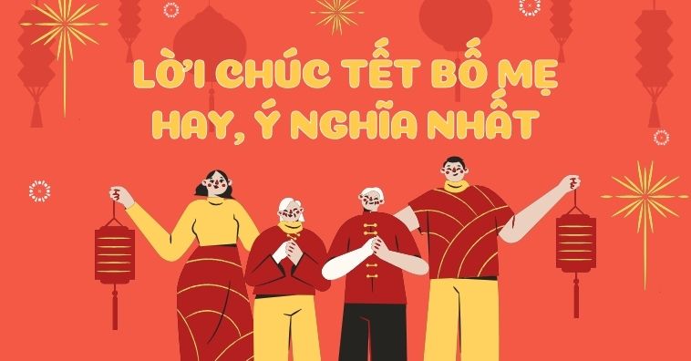 [Mới nhất 2026] Top lời chúc Tết bố mẹ HAI BÊN ngắn gọn mà ý nghĩa nhất