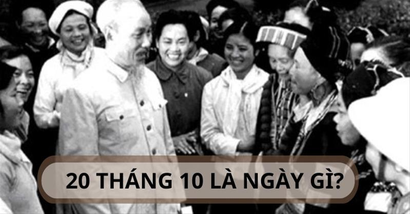 Ngày 20/10 là ngày gì: Ý nghĩa sâu sắc và nguồn gốc ngày 20/10 lịch sử