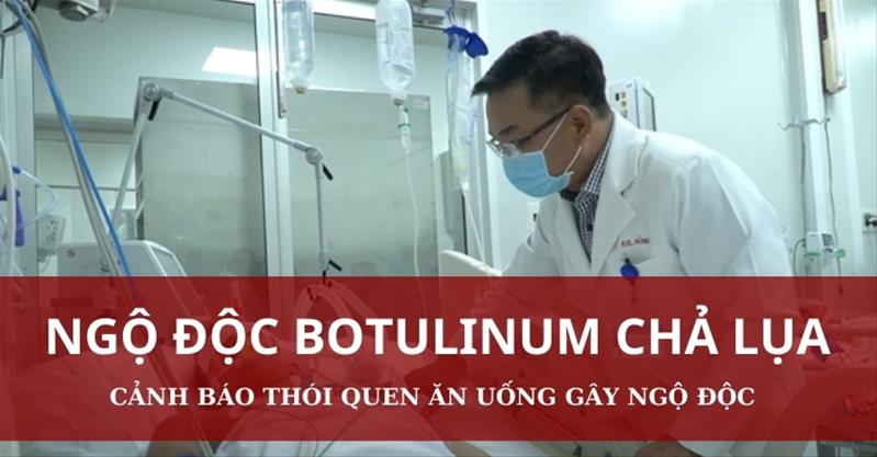Ngộ độc botulinum: Cảnh báo ngộ độc botulinum chả lụa gây ‘chết” người