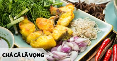 Những địa điểm ăn món chả cá Lã Vọng ngon nhất tại Hà Nội