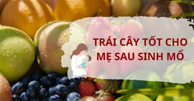 Trái Cây Tốt Cho Phụ Nữ Sau Sinh Mổ