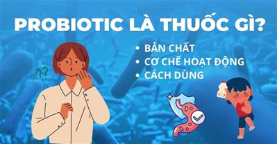 Probiotic là thuốc gì, nó mang lại những lợi ích gì cho trẻ