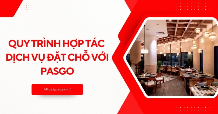 Quy trình hợp tác Dịch vụ đặt chỗ với PasGo