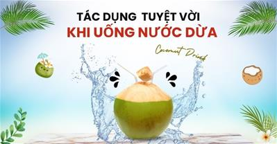 Tác dụng của nước dừa là gì? 11 công dụng tuyệt vời bạn CHẮC CHẮN CHƯA BIẾT