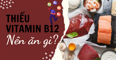 Thiếu vitamin B12 nên ăn gì? Vitamin B12 có trong trái cây nào?