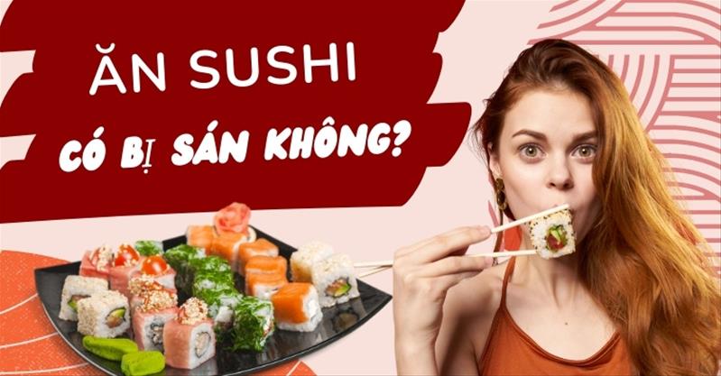 Thịt bò Gogi có sán - Liệu đi ăn sushi có bị sán không?