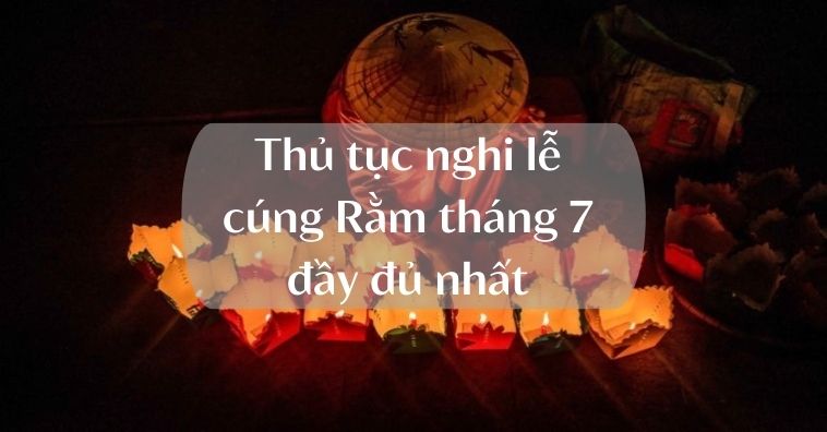 Thủ tục nghi lễ cúng Rằm tháng 7 năm 2025 tại nhà tôn nghiêm đầy đủ nhất