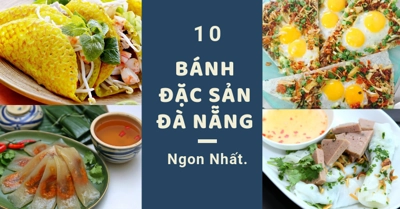 Top 10 loại bánh đặc sản Đà Nẵng ngon nhất và địa chỉ mua giá rẻ uy tín