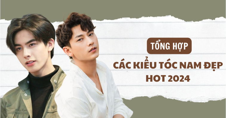 TOP các kiểu tóc nam đẹp như hot boy HOT TREND 2026 được ưa chuộng nhất
