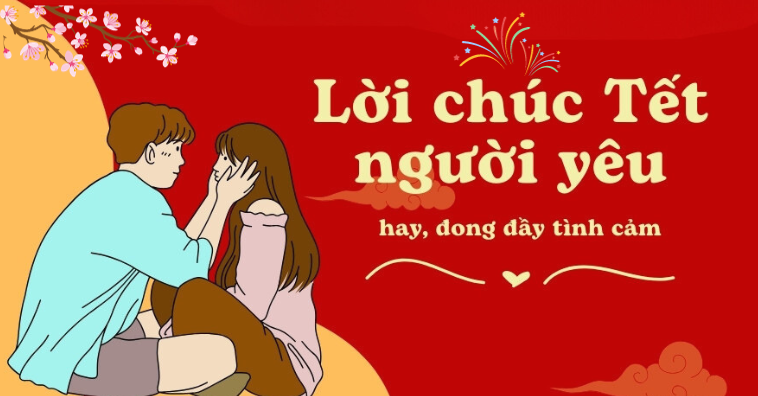 TOP lời chúc Tết người yêu NGỌT NHƯ MÍA LÙI, cảm động rớt nước mắt
