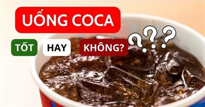 Uống coca có tốt không? Tác hại khi uống coca thường xuyên