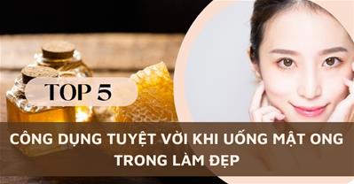 Uống mật ong có tác dụng gì - Nhưng công dụng của mật ong trong làm đẹp