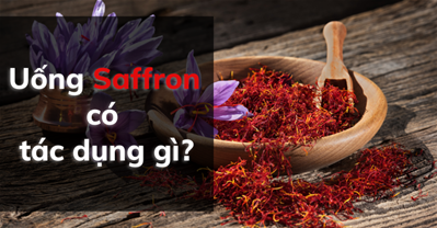 Uống saffron có tác dụng gì? Cách uống saffron để có hiệu quả tốt nhất
