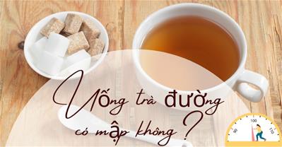 Uống trà đường có mập không? Làm sao để uống trà đường không mập?