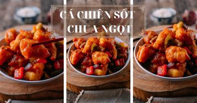 Vào bếp với món cá chiên sốt chua ngọt phong cách Trung Hoa