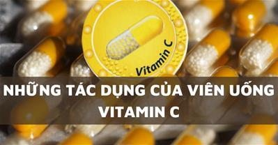 Viên Uống Vitamin C có tác dụng gì: 10 công dụng bạn nên biết