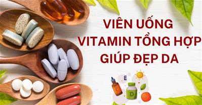 Viên uống vitamin tổng hợp đẹp da: Thành phần, cách dùng, các lựa chọn