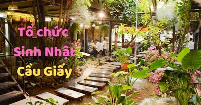 20+ Nhà Hàng Tổ Chức Sinh Nhật Cầu Giấy Tốt Nhất | Menu & Ưu Đãi