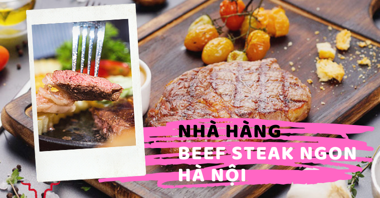 35+ quán bít tết ngon Hà Nội đông khách nhất được yêu thích nhất