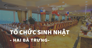 5+ quán ăn ngon Hà Nội phù hợp tổ chức sinh nhật quận Hai Bà Trưng