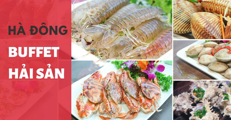 Tìm hiểu về buffet hải sản ở Hà Đông và những địa chỉ nổi tiếng