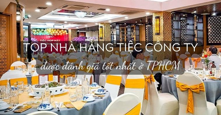 50+ Nhà hàng tổ chức tiệc công ty TỐT NHẤT tại TPHCM kèm ƯU ĐÃI PasGo 