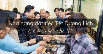 Bật mí những nhà hàng đặt tiệc TẾT DƯƠNG LỊCH lý tưởng nhất ở Hà Nội